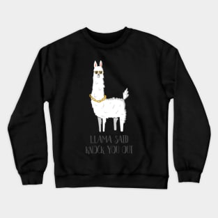 Llama Said Knock You Out, Funny Llama Mama Crewneck Sweatshirt